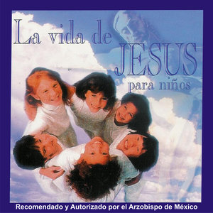 La Vida De Jesus Para Niños