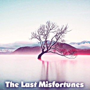 The Last Misfortunes