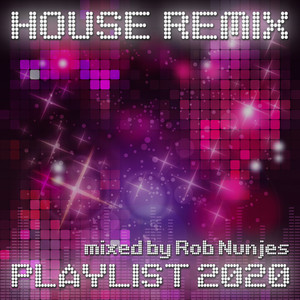 House Remix Playlist 2020 mixed by Rob Nunjes