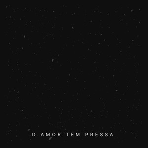 O Amor Tem Pressa