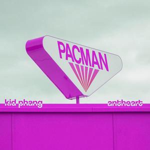 PACMAN (feat. antheart & Kid Phang) [Explicit]