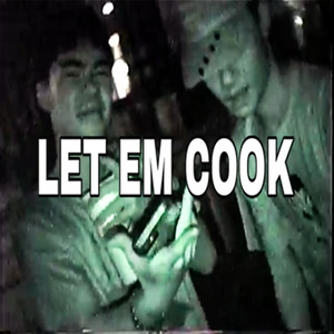 LET EM COOK (Explicit)