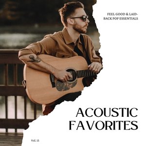 Acoustic Favorites: Feel Good & Laid-Back Pop Essentials, Vol. 15