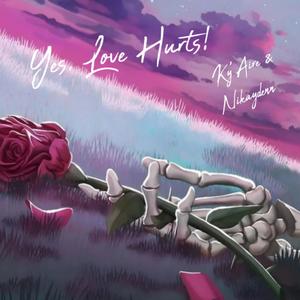 Yes, Love Hurts! (feat. Nikaydenn)