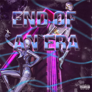 END OF AN ERA (Explicit)