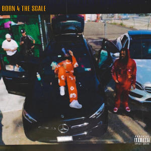 Born 4 The Scale (Explicit)