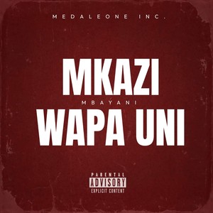 Mkazi Wapa Uni (Explicit)