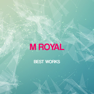 M Royal Best Works