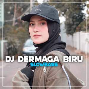 DJ DERMAGA BIRU SLOWBASS