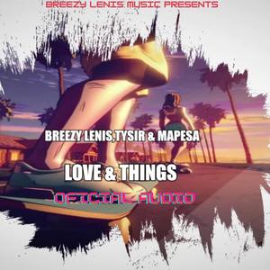 LOVE & THINGS (feat. TYSIR & MAPESA)