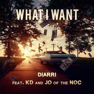 What I Want(feat. KD & JO of the NOC) (Explicit)