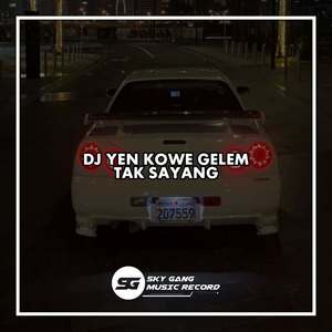 DJ YEN KOWE GELEM TAK SAYANG