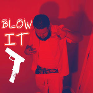 BLOW IT (Explicit)
