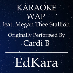 WAP(Originally Performed by Cardi B feat. Megan Thee Stallion) (Karaoke No Guide Melody Version)