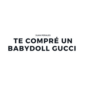 Te Compre Un Babydoll Gucci (Explicit)