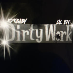 Dirty work (feat. lil bit) [Explicit]