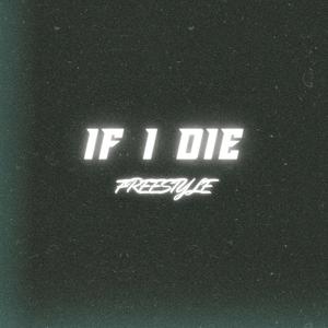 IF I DIE Freestyle (Explicit)