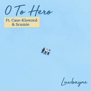 0 To Hero (feat. Case-Klowzed & Scumie) (Explicit)