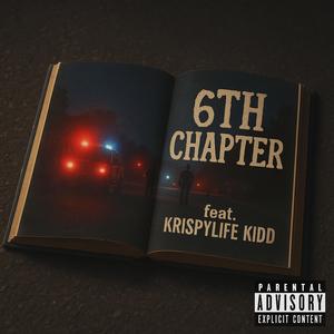 6th Chapter (feat. KrispyLife Kidd) (Explicit)