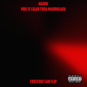 Vou Te Ligar Toda Madrugada (Frozeboi Sam Remix|Explicit)