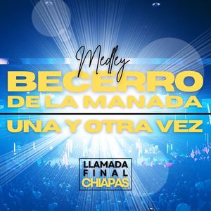 Medley Becerro De La Manada - Una Y Otra Vez