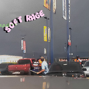 Soft Rage (Explicit)