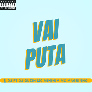 VAI PUTA (Explicit)