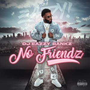 No Friendz (Explicit)