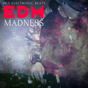 EDM Madness - 90's Electronic Beats