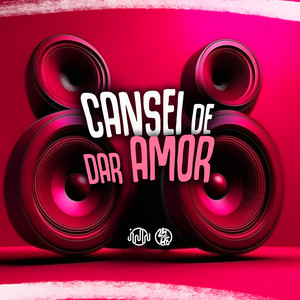 Cansei De Dar Amor (Explicit)