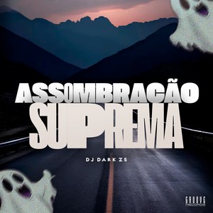 ASSOMBRAÇAO SUPREMA (Explicit)