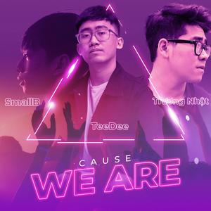 Cause We Are (feat. Trương Nhật)