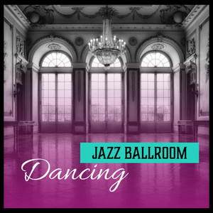 Jazz Ballroom Dancing: Elegant Music at the Restaurant, Wine Lounge, Relaxing Celebration, Finest Dinner Party