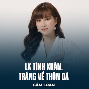 LK Tình Xuân, Trăng Về Thôn Dã