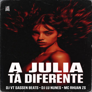 A Júlia Tá Diferente (Explicit)