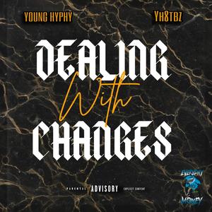 Dealing with changes (feat. Yh8tbz) [Explicit]