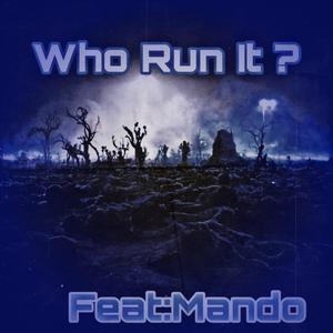 Who Run It ? (feat. Mando) [Explicit]