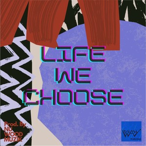 Life We Choose (Explicit)