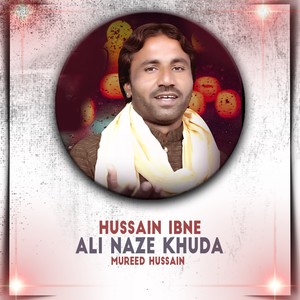 Hussain Ibne Ali Naze Khuda