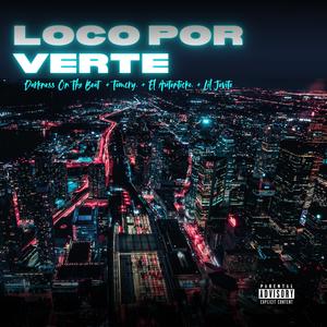 Loco por verte (feat. El Autenticko & Lil Jevito) (Explicit)