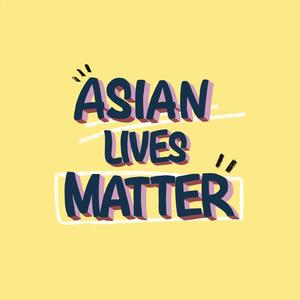 ASIAN LIVES MATTER