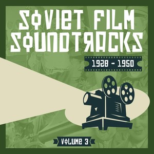 Soviet Film Soundtracks (1928 - 1950) , Volume 3