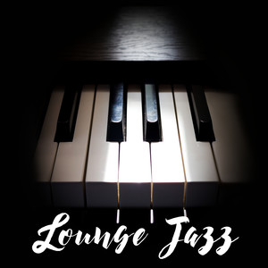 Lounge Jazz: Piano Background Music for Restaurant, Bar, Relaxation, Sleep, Friday Jazz, Piano Instrumental Tracks