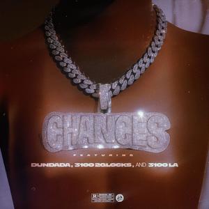 Chances (feat. Dundada & 3100 2 Glocks) (Explicit)
