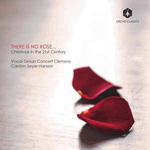 CHRISTMAS IN THE 21ST CENTURY - There Is No Rose (Vocal Group Concert Clemens, Seyer-Hansen)