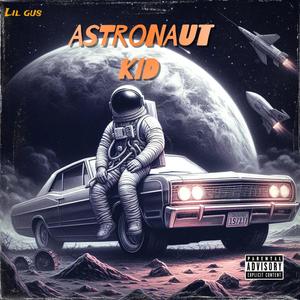 Astronaut Kid (Explicit)