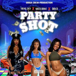 Party Shot (feat. Mista Rowe & Don D) (Explicit)