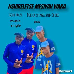 Nshireletse Mesiyah waka (feat. Choko)
