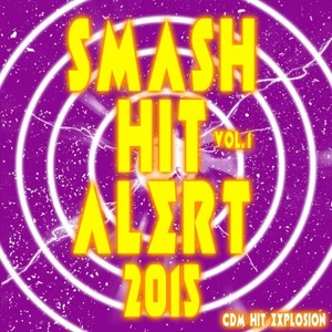 Smash Hit Alert! 2015, Vol. 1 (Explicit)