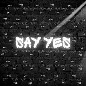 Say yes (feat. K-Len, Ej & T Sizzle)